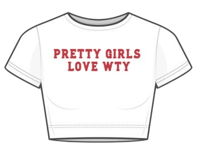 Pretty Girls Love WTY Crop Top